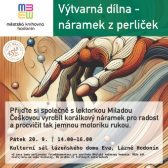 Přijďte si společně s lektorkou Miladou Češkovou vyrobit korálkový náramek pro radost
a procvičit tak jemnou motoriku rukou.
 